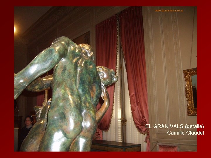 www. lauramilani. com. ar EL GRAN VALS (detalle) detalle Camille Claudel 