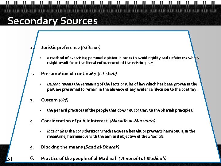 Secondary Sources 1. Juristic preference (Istihsan) • 2. Presumption of continuity (Istishab) • 3. Secondary Sources 1. Juristic preference (Istihsan) • 2. Presumption of continuity (Istishab) • 3.