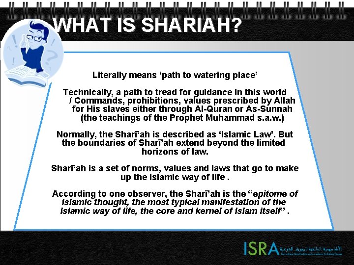 WHAT IS SHARIAH? Literally means ‘path to watering place’ Technically, a path to tread WHAT IS SHARIAH? Literally means ‘path to watering place’ Technically, a path to tread