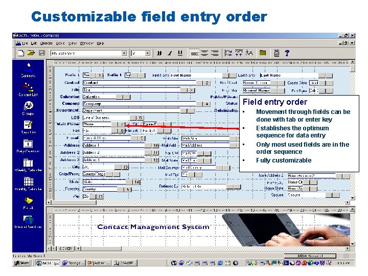Customizable field entry order Field entry order • • Movement through fields can be