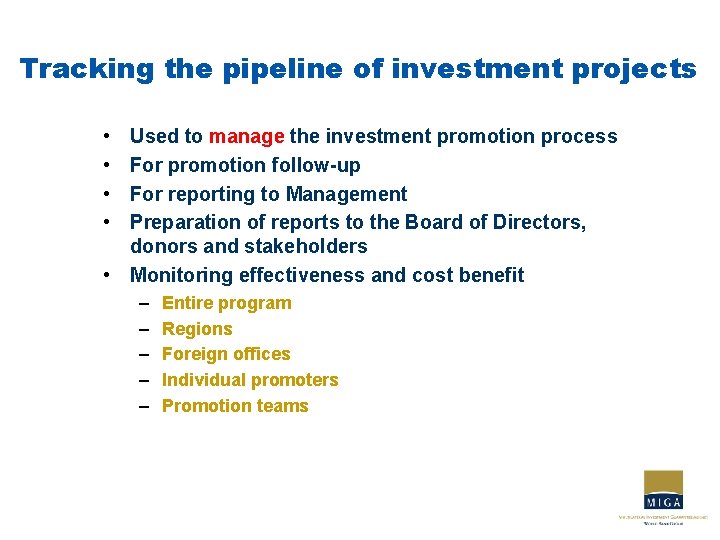 Tracking the pipeline of investment projects • • Used to manage the investment promotion