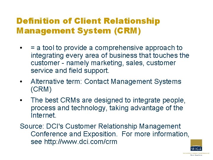 Definition of Client Relationship Management System (CRM) • = a tool to provide a