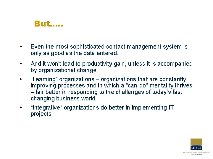 But…. . • Even the most sophisticated contact management system is only as good