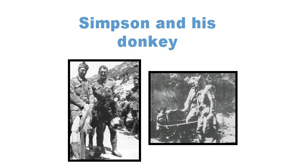 Simpson and his donkey 