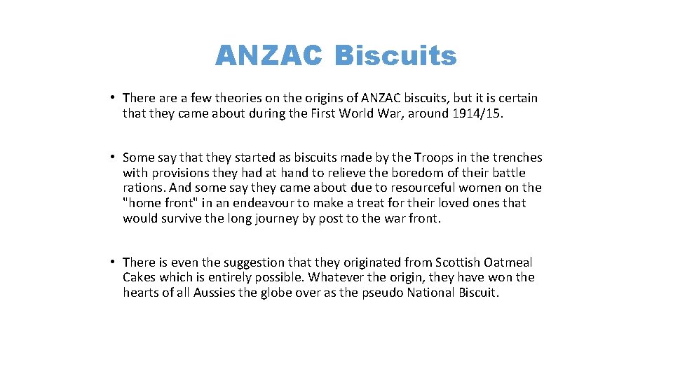 ANZAC Biscuits • There a few theories on the origins of ANZAC biscuits, but