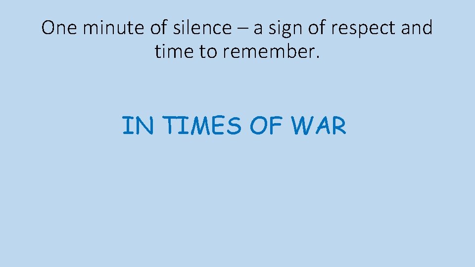 One minute of silence – a sign of respect and time to remember. IN