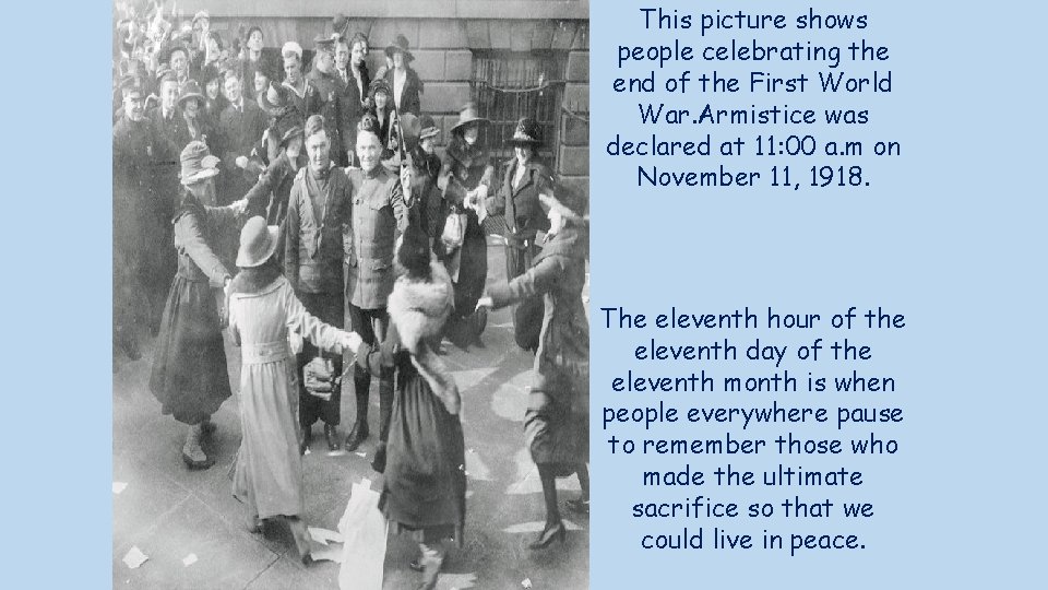 This picture shows people celebrating the end of the First World War. Armistice was