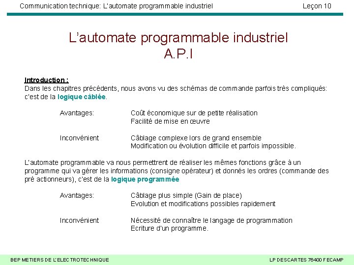 Communication technique: L’automate programmable industriel Leçon 10 L’automate programmable industriel A. P. I Introduction