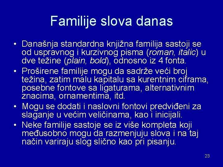 Familije slova danas • Današnja standardna knjižna familija sastoji se od uspravnog i kurzivnog Familije slova danas • Današnja standardna knjižna familija sastoji se od uspravnog i kurzivnog