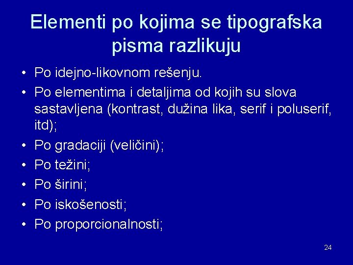 Elementi po kojima se tipografska pisma razlikuju • Po idejno-likovnom rešenju. • Po elementima Elementi po kojima se tipografska pisma razlikuju • Po idejno-likovnom rešenju. • Po elementima
