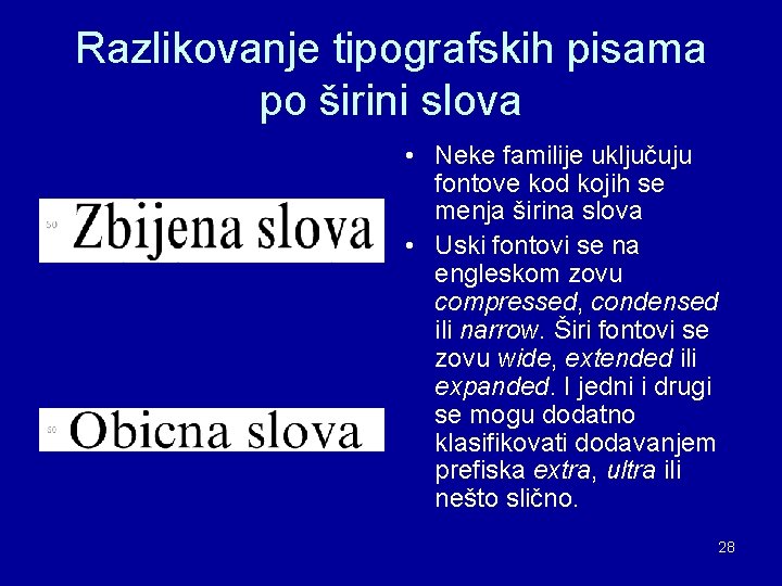 Razlikovanje tipografskih pisama po širini slova • Neke familije uključuju fontove kod kojih se Razlikovanje tipografskih pisama po širini slova • Neke familije uključuju fontove kod kojih se