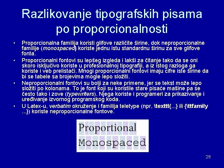 Razlikovanje tipografskih pisama po proporcionalnosti • • Proporcionalna familija koristi glifove različite širine, dok Razlikovanje tipografskih pisama po proporcionalnosti • • Proporcionalna familija koristi glifove različite širine, dok