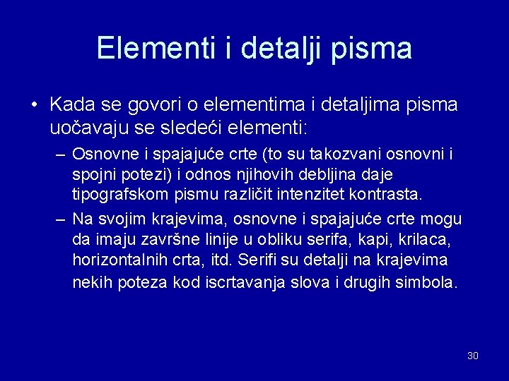 Elementi i detalji pisma • Kada se govori o elementima i detaljima pisma uočavaju Elementi i detalji pisma • Kada se govori o elementima i detaljima pisma uočavaju