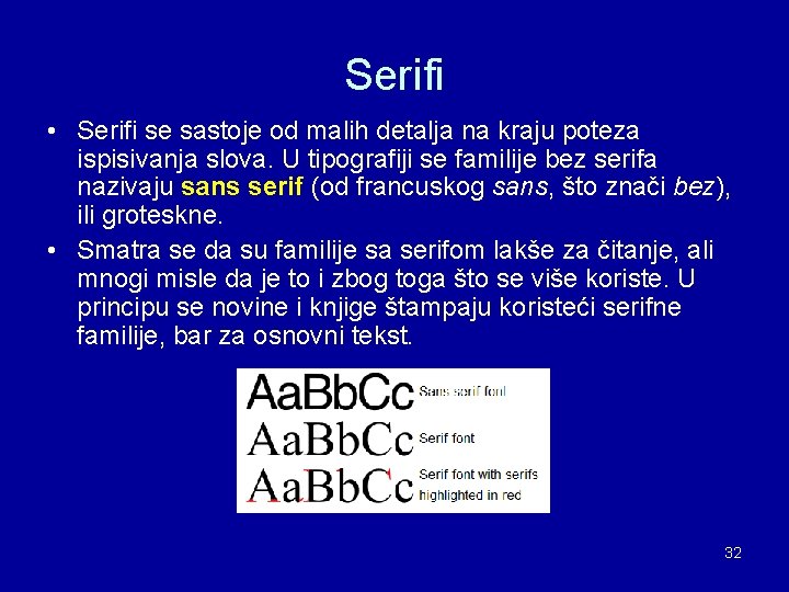 Serifi • Serifi se sastoje od malih detalja na kraju poteza ispisivanja slova. U Serifi • Serifi se sastoje od malih detalja na kraju poteza ispisivanja slova. U