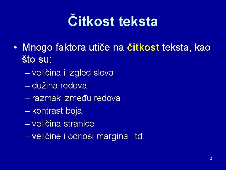 Čitkost teksta • Mnogo faktora utiče na čitkost teksta, kao što su: – veličina Čitkost teksta • Mnogo faktora utiče na čitkost teksta, kao što su: – veličina