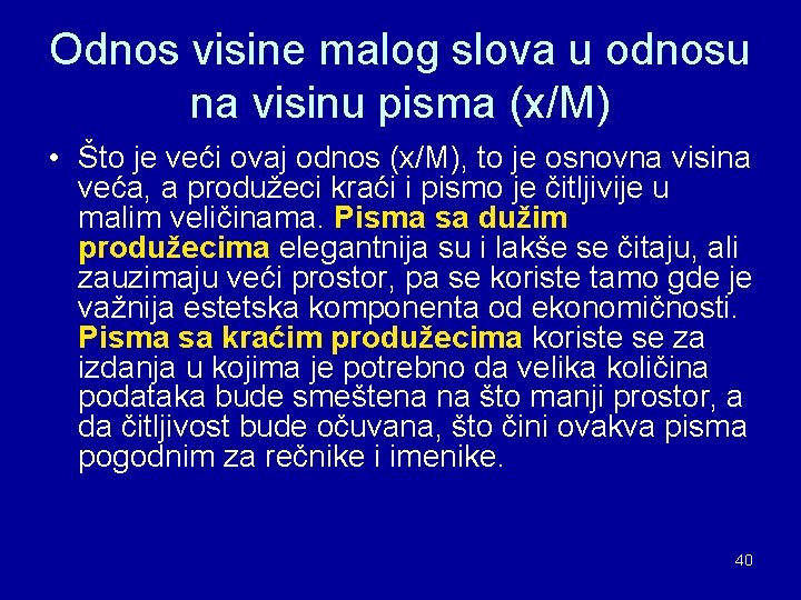 Odnos visine malog slova u odnosu na visinu pisma (x/M) • Što je veći Odnos visine malog slova u odnosu na visinu pisma (x/M) • Što je veći