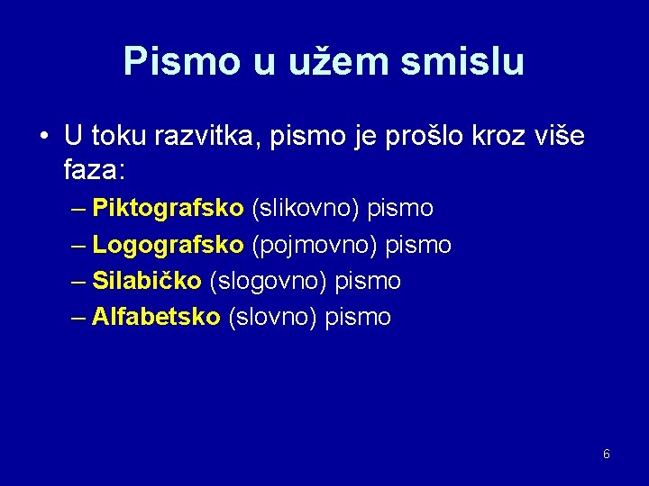 Pismo u užem smislu • U toku razvitka, pismo je prošlo kroz više faza: Pismo u užem smislu • U toku razvitka, pismo je prošlo kroz više faza: