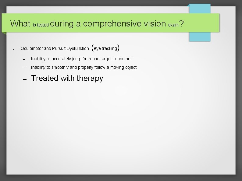 What is tested during a comprehensive vision exam? ● Oculomotor and Pursuit Dysfunction (eye