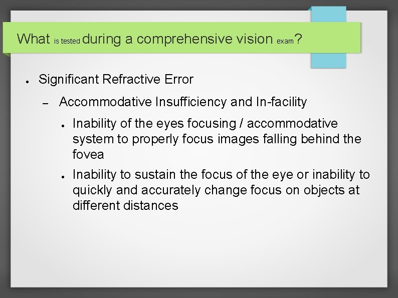 What is tested during a comprehensive vision exam? ● Significant Refractive Error – Accommodative