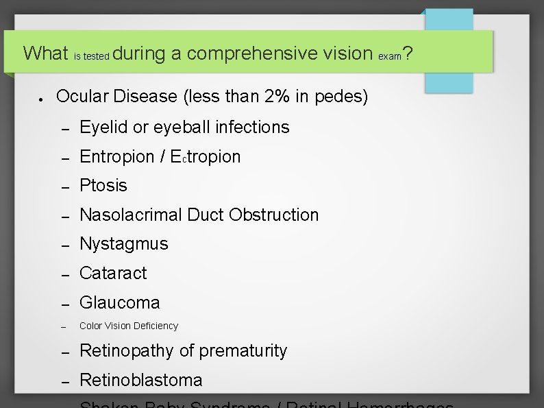 What is tested during a comprehensive vision exam? ● Ocular Disease (less than 2%