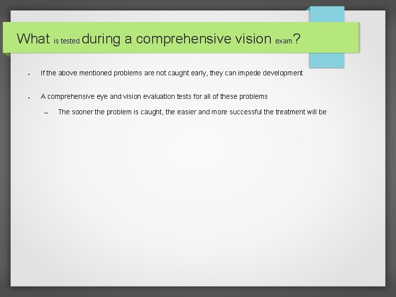 What is tested during a comprehensive vision exam? ● If the above mentioned problems