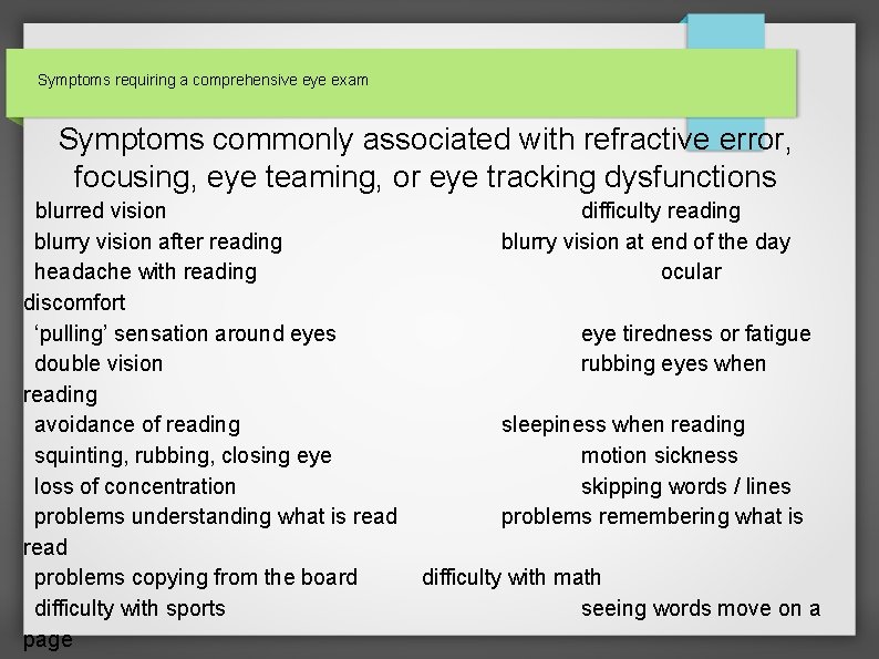 Symptoms requiring a comprehensive eye exam Symptoms commonly associated with refractive error, focusing, eye