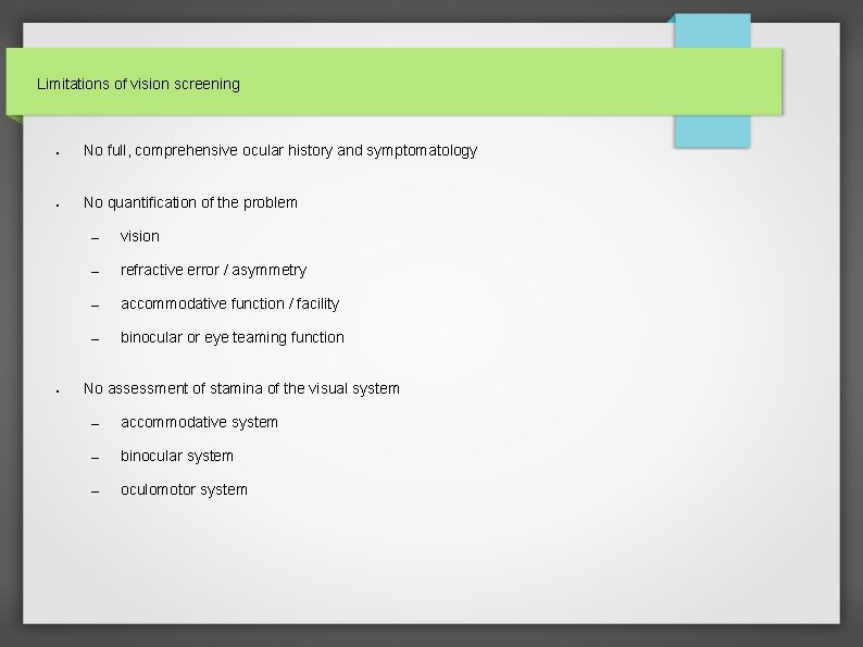 Limitations of vision screening ● No full, comprehensive ocular history and symptomatology ● No