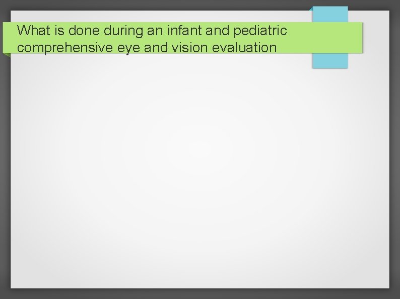 What is done during an infant and pediatric comprehensive eye and vision evaluation 