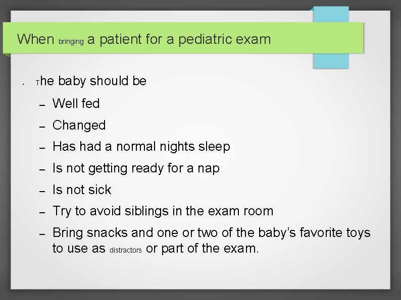 When bringing a patient for a pediatric exam ● T he baby should be