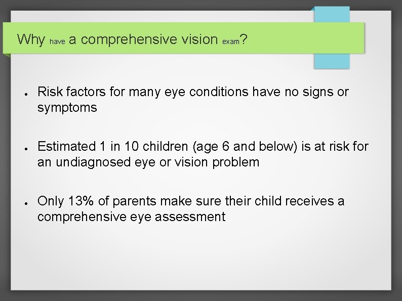 Why have a comprehensive vision exam? ● ● ● Risk factors for many eye