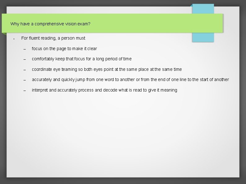 Why have a comprehensive vision exam? ● For fluent reading, a person must –