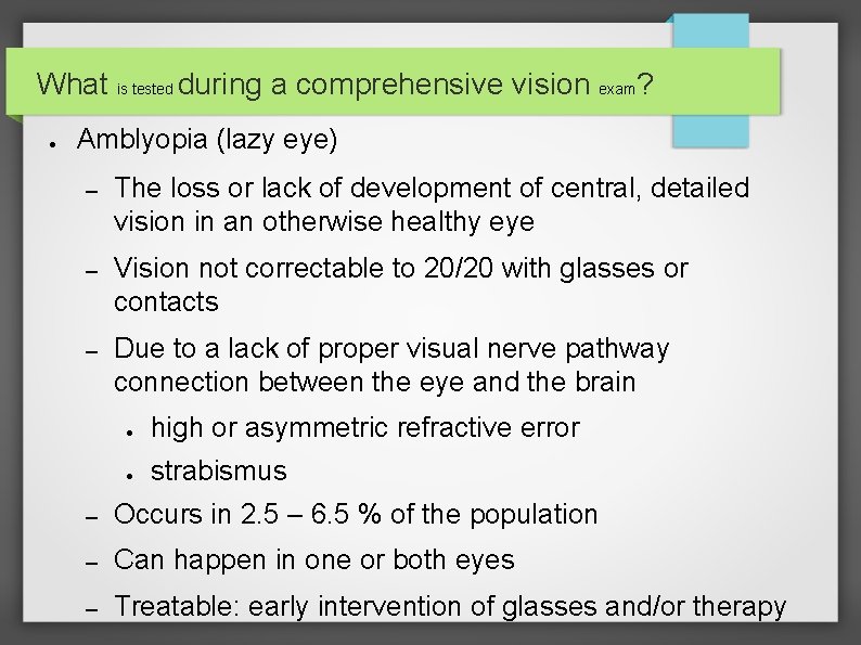What is tested during a comprehensive vision exam? ● Amblyopia (lazy eye) – The