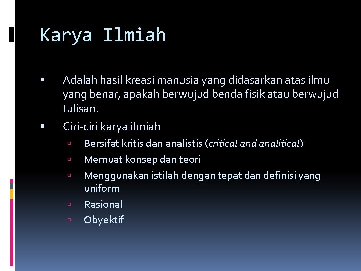 Karya Ilmiah Adalah hasil kreasi manusia yang didasarkan atas ilmu yang benar, apakah berwujud