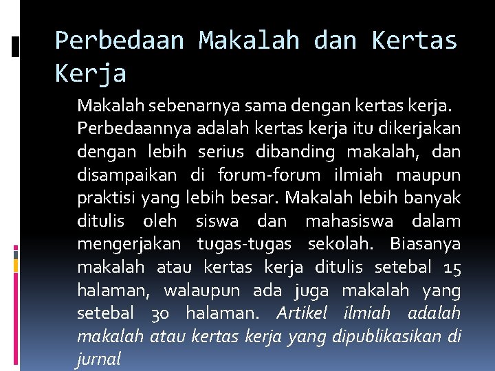 Perbedaan Makalah dan Kertas Kerja Makalah sebenarnya sama dengan kertas kerja. Perbedaannya adalah kertas