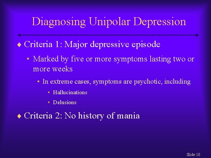 Diagnosing Unipolar Depression Criteria 1: Major depressive episode • Marked by five or more