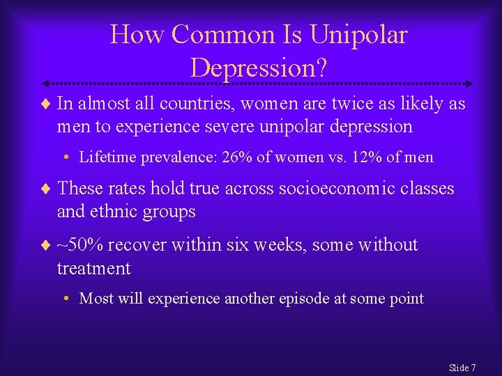 How Common Is Unipolar Depression? In almost all countries, women are twice as likely