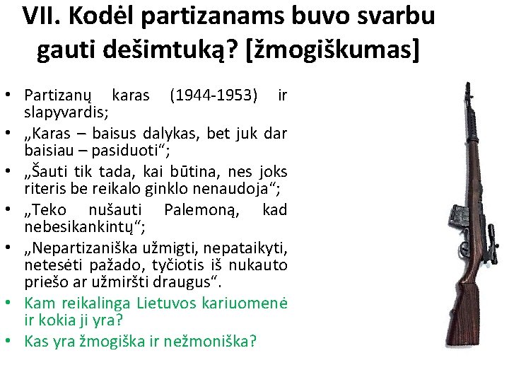 VII. Kodėl partizanams buvo svarbu gauti dešimtuką? [žmogiškumas] • Partizanų karas (1944 -1953) ir