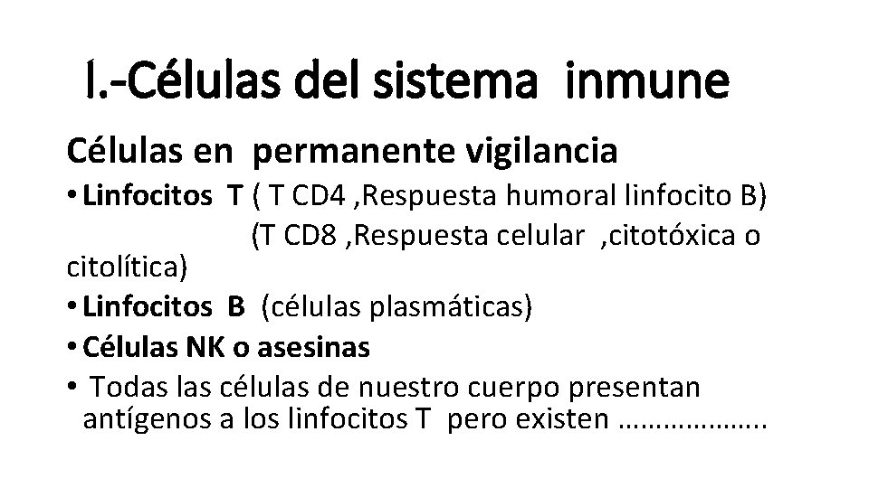 I. -Células del sistema inmune Células en permanente vigilancia • Linfocitos T ( T I. -Células del sistema inmune Células en permanente vigilancia • Linfocitos T ( T