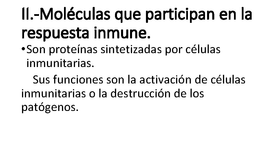 II. -Moléculas que participan en la respuesta inmune. • Son proteínas sintetizadas por células II. -Moléculas que participan en la respuesta inmune. • Son proteínas sintetizadas por células