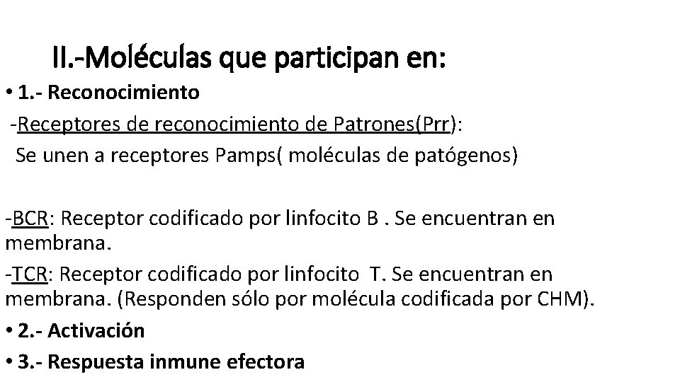II. -Moléculas que participan en: • 1. - Reconocimiento -Receptores de reconocimiento de Patrones(Prr): II. -Moléculas que participan en: • 1. - Reconocimiento -Receptores de reconocimiento de Patrones(Prr):