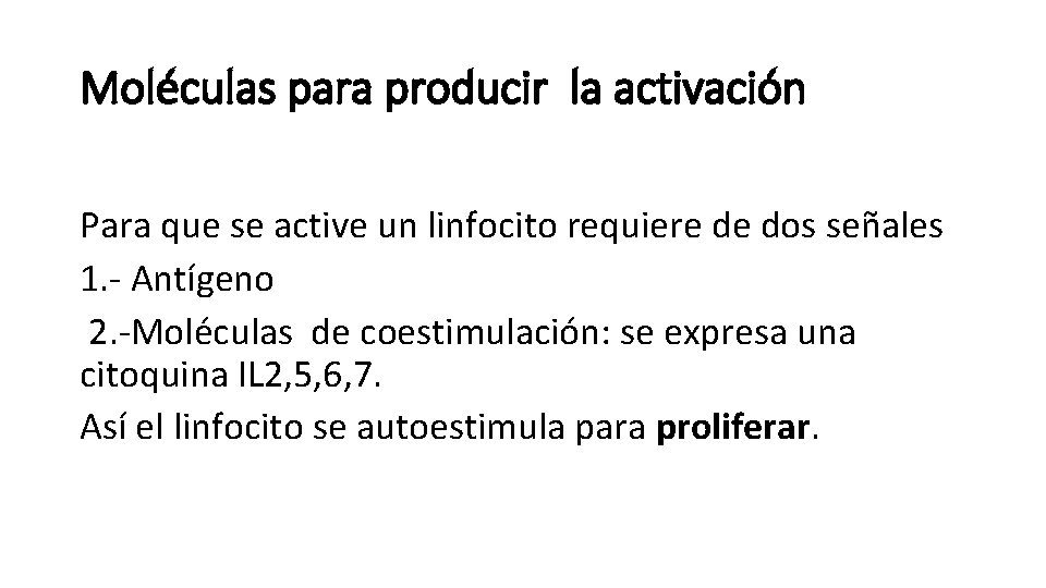 Moléculas para producir la activación Para que se active un linfocito requiere de dos Moléculas para producir la activación Para que se active un linfocito requiere de dos