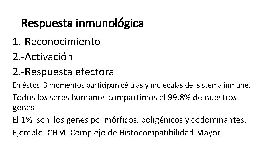 Respuesta inmunológica 1. -Reconocimiento 2. -Activación 2. -Respuesta efectora En éstos 3 momentos participan Respuesta inmunológica 1. -Reconocimiento 2. -Activación 2. -Respuesta efectora En éstos 3 momentos participan