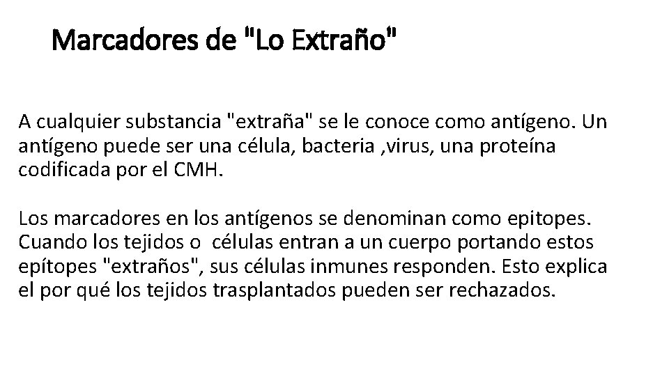Marcadores de "Lo Extraño" A cualquier substancia "extraña" se le conoce como antígeno. Un Marcadores de "Lo Extraño" A cualquier substancia "extraña" se le conoce como antígeno. Un