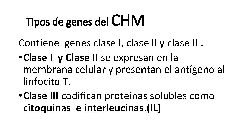 Tipos de genes del CHM Contiene genes clase I, clase II y clase III. Tipos de genes del CHM Contiene genes clase I, clase II y clase III.