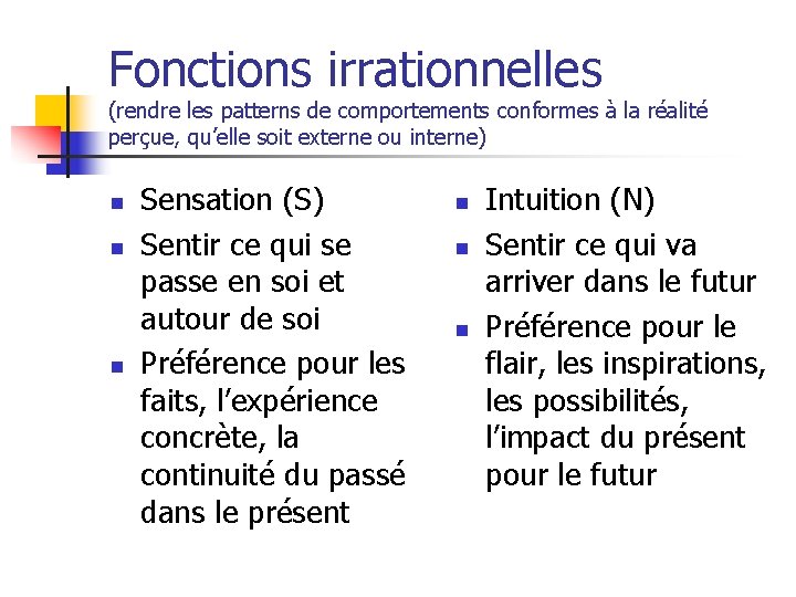 Fonctions irrationnelles (rendre les patterns de comportements conformes à la réalité perçue, qu’elle soit