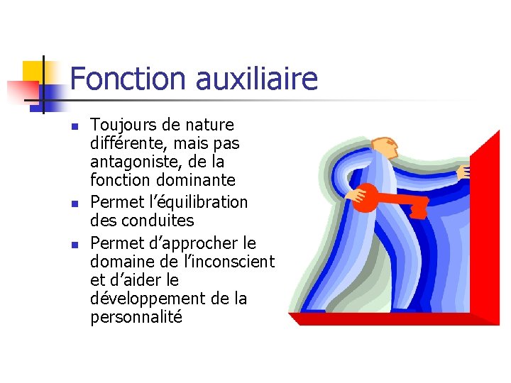 Fonction auxiliaire n n n Toujours de nature différente, mais pas antagoniste, de la
