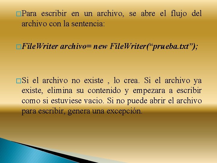 � Para escribir en un archivo, se abre el flujo del archivo con la