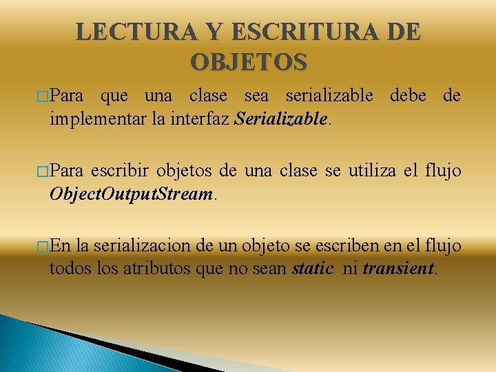 LECTURA Y ESCRITURA DE OBJETOS � Para que una clase sea serializable debe de