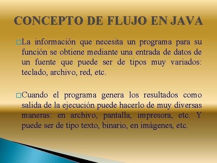 CONCEPTO DE FLUJO EN JAVA � La información que necesita un programa para su