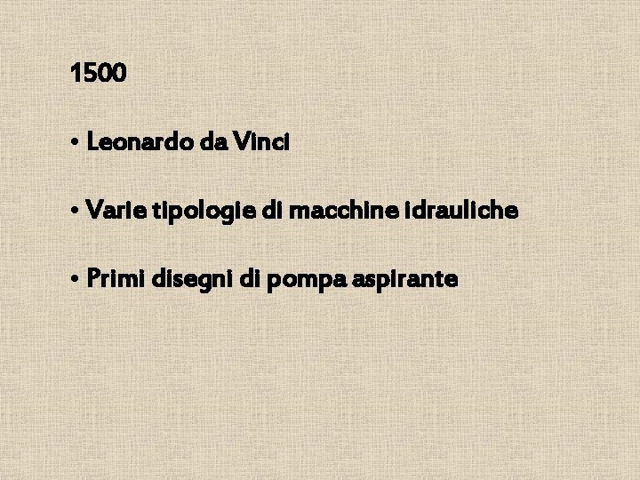 1500 • Leonardo da Vinci • Varie tipologie di macchine idrauliche • Primi disegni